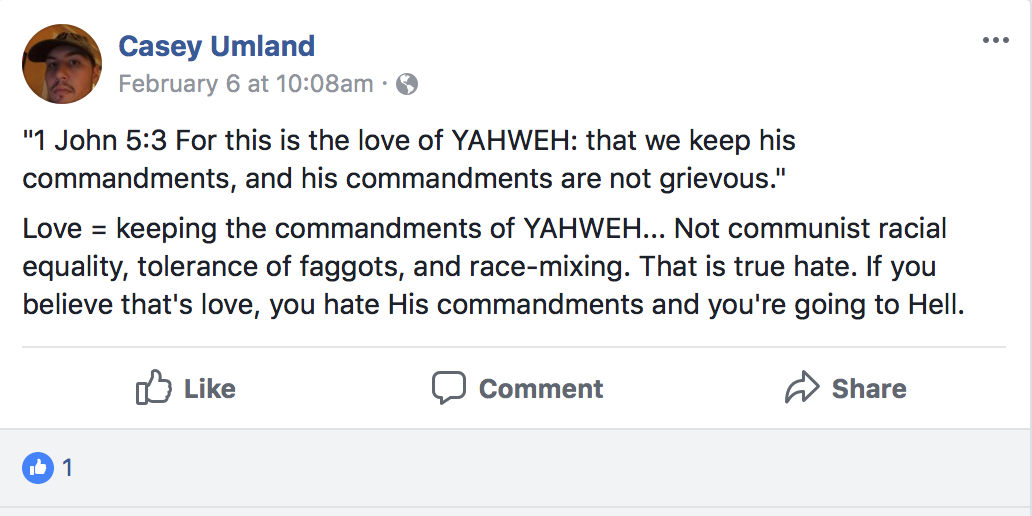 A screenshot of a Facebook post by Casey Umland. The post quotes 1 John 5:3 and then provides a hateful interpretation, speaking against racial equality, tolerance, and race-mixing. The profile picture shows a man in a camouflage hat.