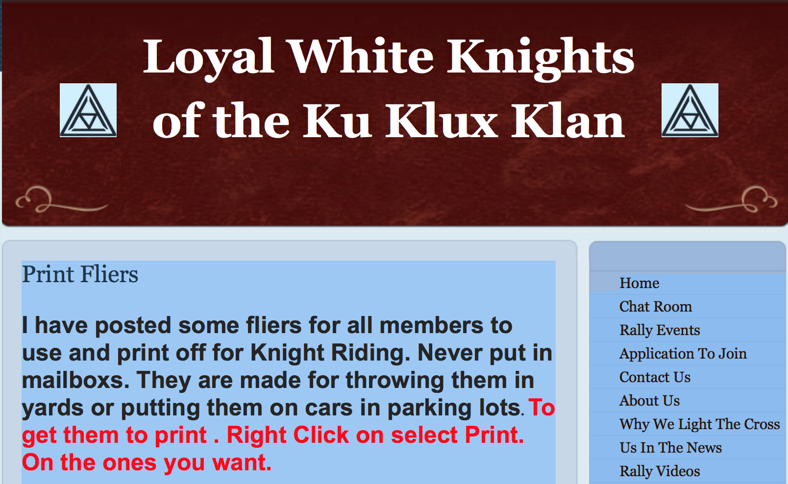 A screenshot of the website for the Loyal White Knights of the Ku Klux Klan. The header features the group's name in white text on a dark red background, flanked by two triangular logos. Below, a section titled 'Print Fliers' provides instructions for members to print and distribute propaganda. A navigation menu on the right lists links for 'Home', 'Chat Room', 'Rally Events', and other pages.