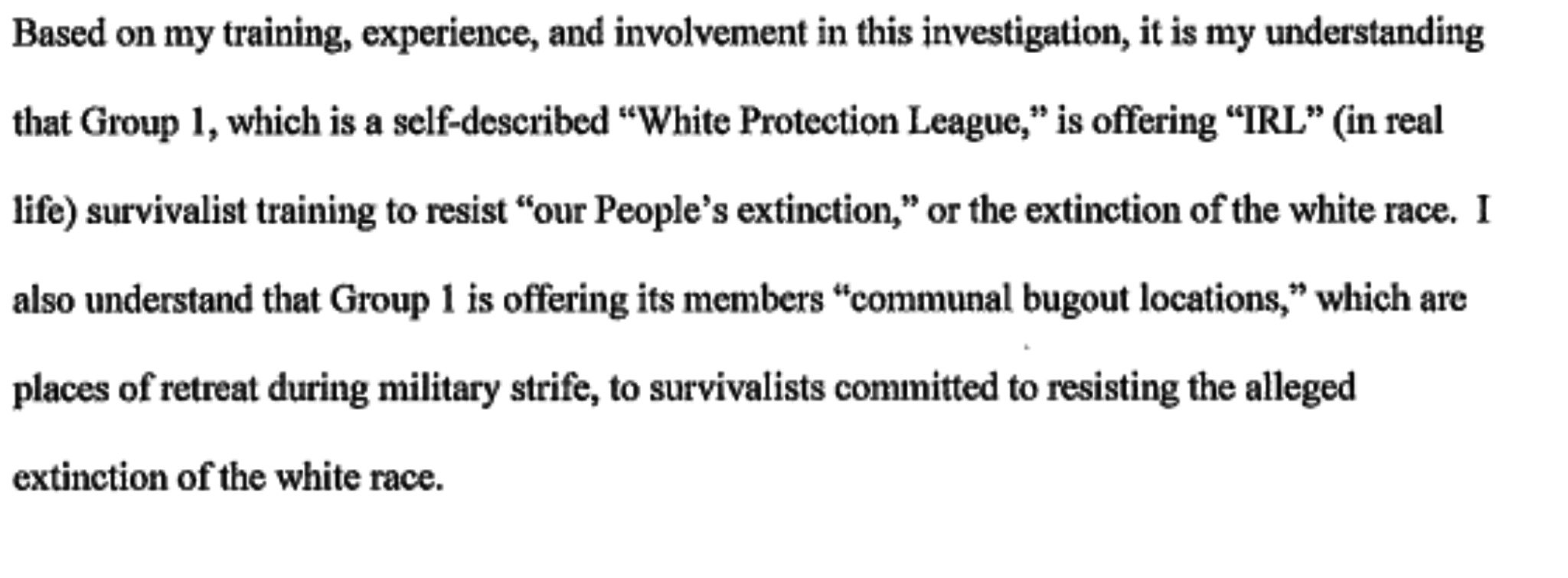 A snippet of text from a document discussing an investigation into 'Group 1,' a self-described 'White Protection League' that offers survivalist training and communal bugout locations to resist the alleged extinction of the white race.
