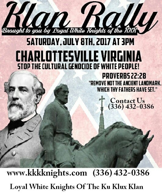 A promotional flyer for a Klan Rally organized by the Loyal White Knights of the KKK, scheduled for July 8, 2017, in Charlottesville, Virginia. The flyer features a portrait of Robert E. Lee, a statue of him on horseback, and a Confederate flag background.