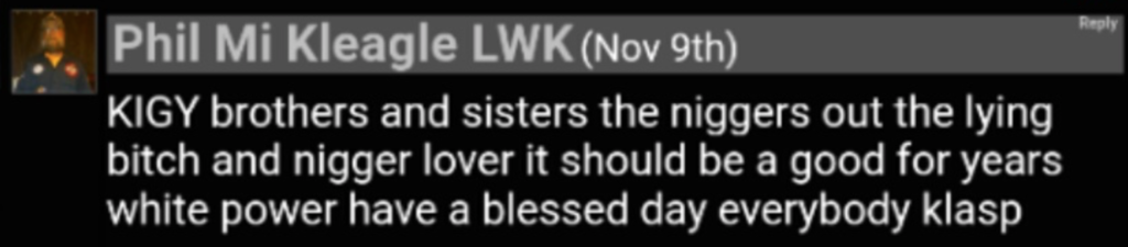 A screenshot of a digital post by a user named 'Phil Mi Kleagle LWK' dated Nov 9th. The text contains extreme racist slurs and white supremacist slogans like 'white power'. A small profile picture shows a person in a blue KKK-style robe and hood.